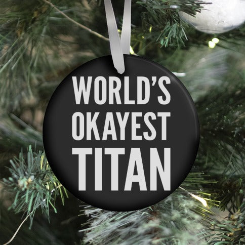 World's Okayest Titan Ornament | Anime Ornaments